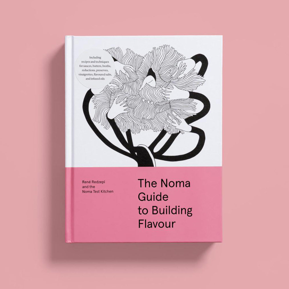 The Noma Guide to Building Flavour by René Redzepi
