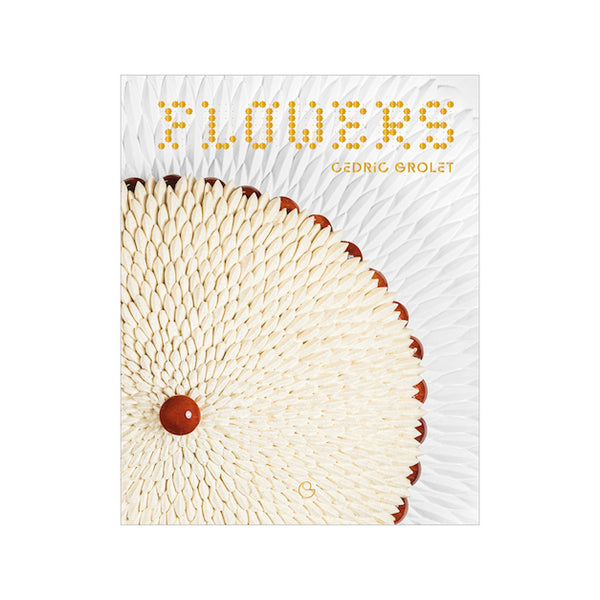Flowers by Cédric Grolet – French Patisserie Cookbook – Gusta Supplies