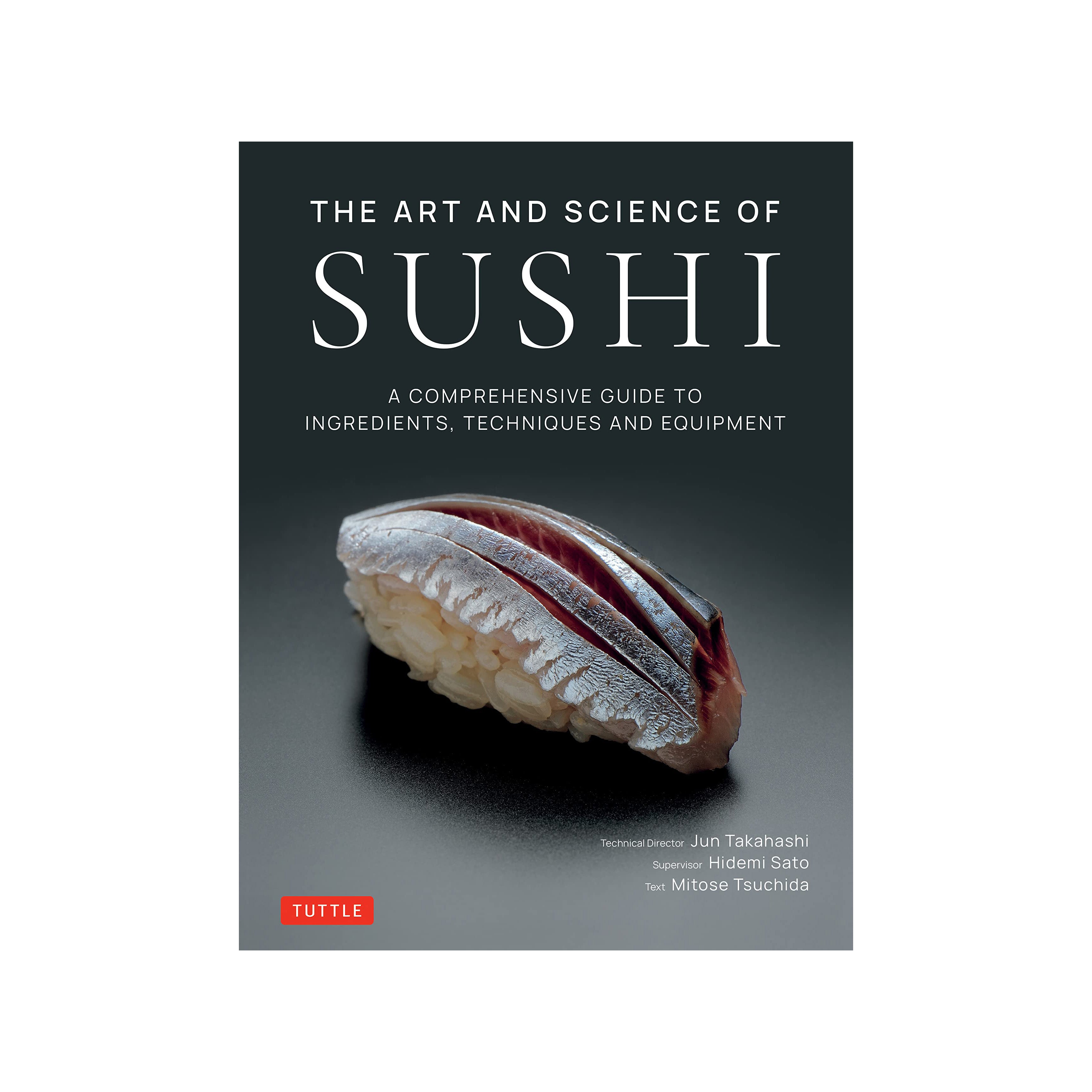 The Art and Science of Sushi: A Comprehensive Guide to Ingredients, Techniques and Equipment (EN)