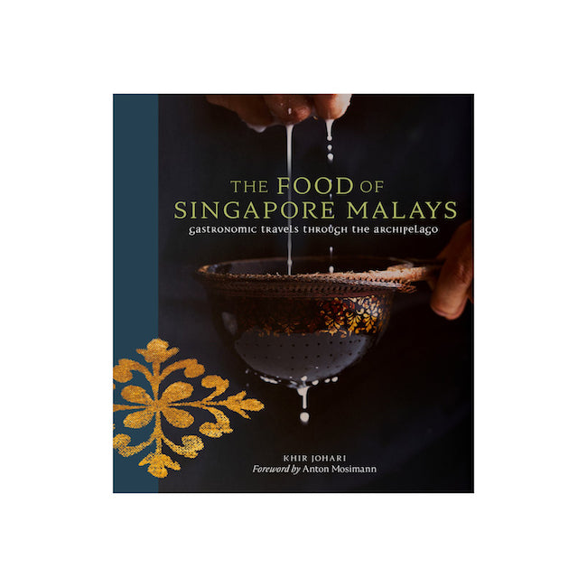The Food of Singapore Malays: Gastronomic Travels Through the Archipelago (EN)